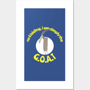 No Kidding, I Am Simply the GOAT Posters and Art